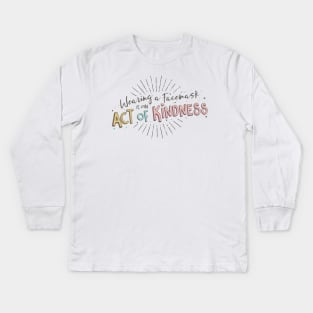 Wearing a Facemask is an Act of Kindness Kids Long Sleeve T-Shirt